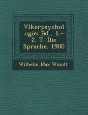 V Lkerpsychologie: Bd., 1.-2. T. Die Sprache. 1900