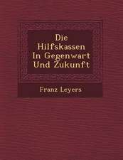 Die Hilfskassen in Gegenwart Und Zukunft