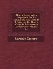 Nuova Grammatica Ragionata Per La Lingua Italiana Secondo I Principii del Nuovo Corso Di Letteratura Elementare, Volume 2...