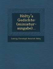 Holty's Gedichte: (Miniatur-Ausgabe)...