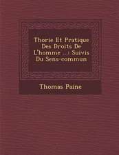 Th Orie Et Pratique Des Droits de L'Homme ...: Suivis Du Sens-Commun