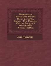 Theoretische Bruchst Cke Ber Die Natur Der Erde, Sonnen- Und Planeten Welt in Bezug Auf Verschiedene Wissenschaften
