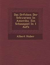 Das D�rfchen Der Schwarzen in Amerika. Ein Schauspiel in 1 Aufz