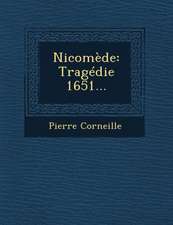 Nicomede: Tragedie 1651...