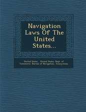 Navigation Laws of the United States...