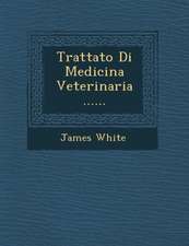 Trattato Di Medicina Veterinaria ......