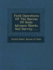 Field Operations of the Bureau of Soils: Advance Sheets. Soil Survey......