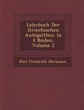 Lehrbuch Der Griechischen Antiquit Ten: In 4 B Nden, Volume 2