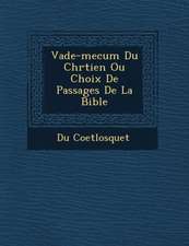 Vade-Mecum Du Chr Tien Ou Choix de Passages de La Bible