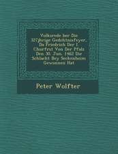 Volksrede �ber Die 327j�hrige Ged�chtnisfeyer, Da Friedrich Der I. Churf�rst Von Der Pfalz Den 30. Jun. 1462 Die Schlacht