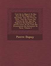 Trait de La Majorit de Nos Rois Et Des Regences Du Royaume, Avec Les Preuves Tir Es, Tant Du Tresor Des Chartes Du Roi, Que Des Registres Du Parlement, & Autres Lieux