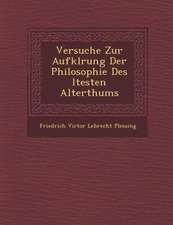 Versuche Zur Aufkl Rung Der Philosophie Des Ltesten Alterthums