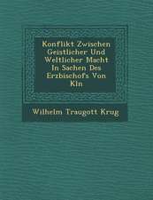 Konflikt Zwischen Geistlicher Und Weltlicher Macht in Sachen Des Erzbischofs Von K�ln