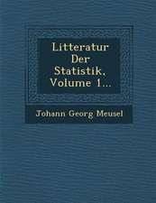 Litteratur Der Statistik, Volume 1...