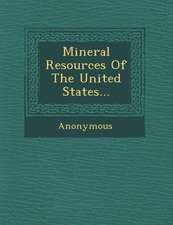 Mineral Resources of the United States...