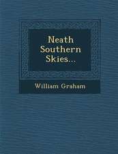 Neath Southern Skies...