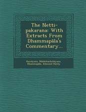 The Netti-Pakarana: With Extracts from Dhammap La's Commentary...