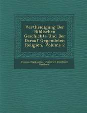 Vertheidigung Der Biblischen Geschichte Und Der Darauf Gegr�ndeten Religion, Volume 2