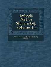 Letopis Matice Slovenskej, Volume 1...