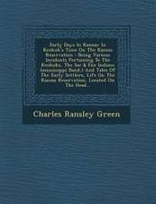 Early Days in Kansas: In Keokuk's Time on the Kansas Reservation: Being Various Incidents Pertaining to the Keokuks, the Sac & Fox Indians (