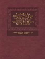 Geschichte Der Litteratur Von Ihrem Anfang Bis Auf Die Neuesten Zeiten: Geschichte Der Neuern Sprachenkunde