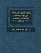 Naturwissenschaftliche Rundschau: Wöchentliche Berichte Über Die Fortschritte Auf Dem Gesammtgebiete Der Naturwissenschaften ..., Volume 6...