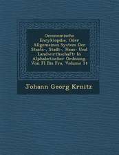 Oeconomische Encyklop Die, Oder Allgemeines System Der Staats-, Stadt-, Haus- Und Landwirthschaft: In Alphabetischer Ordnung. Von FL Bis Fra, Volume 1