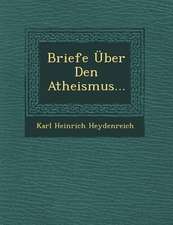 Briefe Uber Den Atheismus...