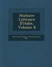 Histoire Litt Raire D'Italie, Volume 8