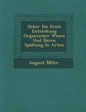 Ueber Die Erste Entstehung Organischer Wesen Und Deren Spaltung in Arten