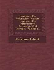 Handbuch Der Praktischen Medizin: Handbuch Der Allgemeinen Pathologie Und Therapie, Volume 1...