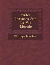 Tudes Intimes Sur La Vie Morale