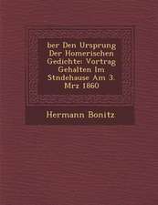 �ber Den Ursprung Der Homerischen Gedichte: Vortrag Gehalten Im St�ndehause Am 3. M�rz 1860