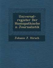 Universal-Register Der Hom Opathischen Journalistik