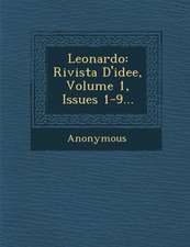 Leonardo: Rivista D'Idee, Volume 1, Issues 1-9...