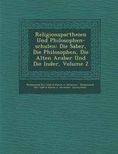 Religionspartheien Und Philosophen-Schulen: Die Sab�er, Die Philosophen, Die Alten Araber Und Die Inder, Volume 2