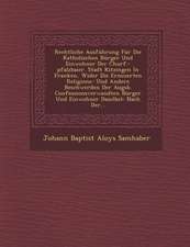 Rechtliche Ausfuhrung Fur Die Katholischen Burger Und Einwohner Der Churf.-Pfalzbaier. Stadt Kitzingen in Franken, Wider Die Erneuerten Religions- Und