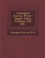 Geological Survey Water-supply Paper, Volumes 319-320...