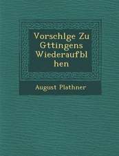 Vorschl�ge Zu G�ttingens Wiederaufbl�hen