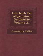 Lehrbuch Der Allgemeinen Geschichte, Volume 2...