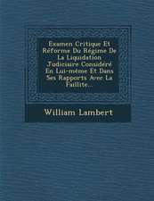 Examen Critique Et Réforme Du Régime De La Liquidation Judiciaire Considéré En Lui-même Et Dans Ses Rapports Avec La Faillite...