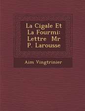 La Cigale Et La Fourmi: Lettre MR P. Larousse