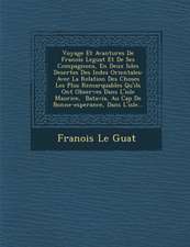 Voyage Et Avantures De Fran�ois Leguat Et De Ses Compagnons, En Deux Isles Desertes Des Indes Orientales: Avec La Relation Des Choses Les Plus