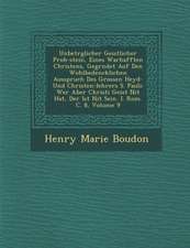 Unbetr Glicher Geistlicher Prob-Stein, Eines Warhafften Christens, Gegr Ndet Auf Den Wohlbedencklichen Ausspruch Des Grossen Heyd- Und Christen-Lehrer