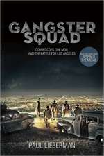 Gangster Squad: Covert Cops, the Mob, and the Battle for Los Angeles