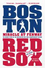 Miracle at Fenway: The Inside Story of the Boston Red Sox 2004 Championship Season