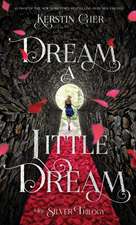 Dream a Little Dream: The Silver Trilogy