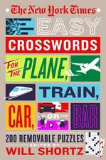 The New York Times Easy Crosswords for the Plane, Train, Car or Bar