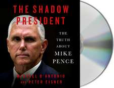 The Shadow President: The Truth about Mike Pence