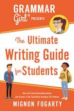 Grammar Girl Presents the Ultimate Writing Guide for Students